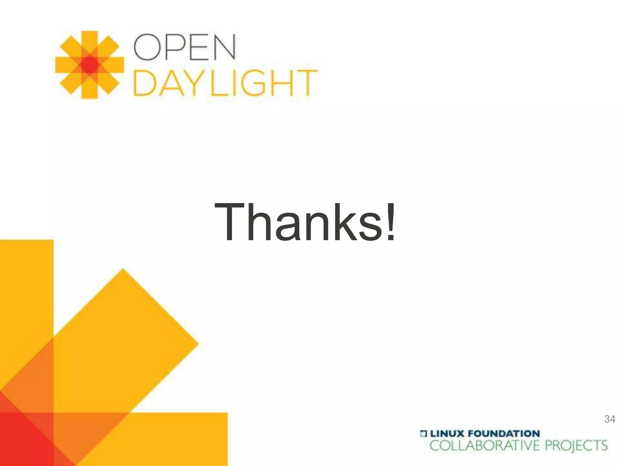 www.opendaylight.org
Thanks!
34
 
