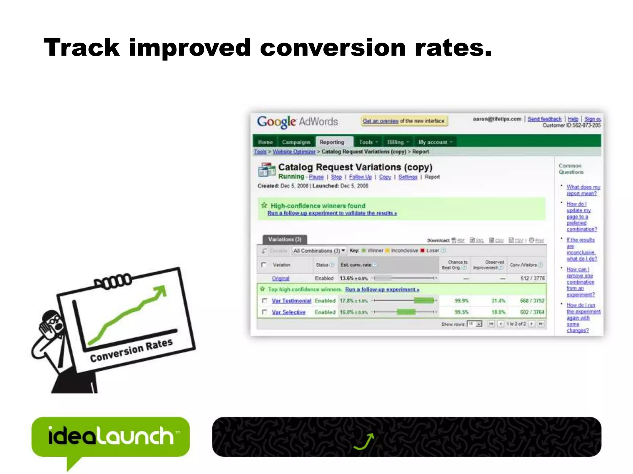Track improved conversion rates.
 