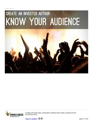 Great Writing
Created with Haiku Deck, presentation software that's simple, beautiful and fun.
By Anthony Paine
Photo by marfis75 page 11 of 32
 