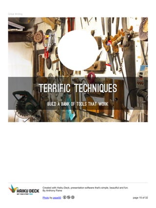 Great Writing
Created with Haiku Deck, presentation software that's simple, beautiful and fun.
By Anthony Paine
Photo by pepe50 page 15 of 32
 