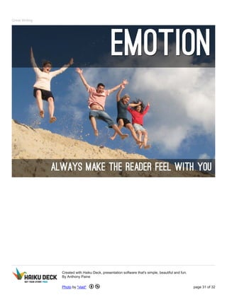 Great Writing
Created with Haiku Deck, presentation software that's simple, beautiful and fun.
By Anthony Paine
Photo by *vlad* page 31 of 32
 