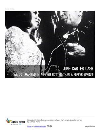 Great Writing
Created with Haiku Deck, presentation software that's simple, beautiful and fun.
By Anthony Paine
Photo by peacelovelunges page 32 of 32
 