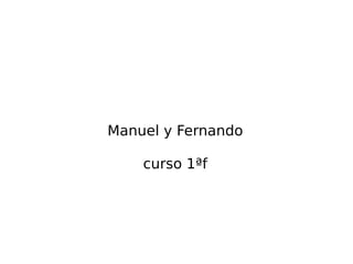 Manuel y Fernando curso 1ªf 
