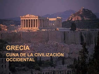 GRECIA   CUNA DE LA CIVILIZACIÓN OCCIDENTAL 