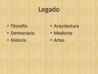 LegadoFilosofíaDemocraciaHistoriaArquitecturaMedicinaArtes