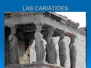 LAS CARIÁTIDES 