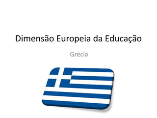 Dimensão Europeia da Educação Grécia 