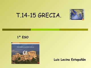 Luis Lecina Estopañán T.14-15 GRECIA. 1º ESO 