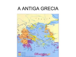 A ANTIGA GRECIA
 