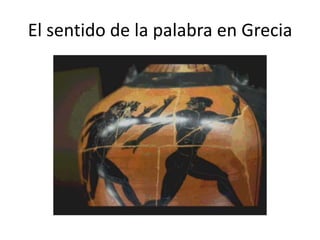 El sentido de la palabra en Grecia
 