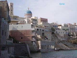 Syros
 