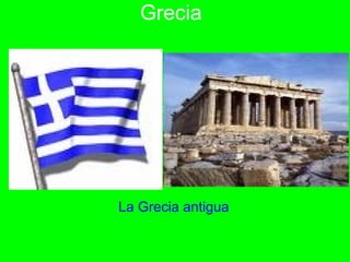 Grecia




La Grecia antigua
 