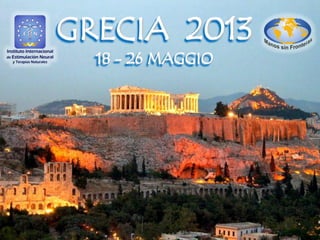 GRECIA 2013
  18 - 26 MAGGIO
 