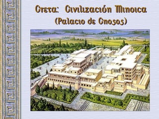Creta: Civilización Minoica
    (Palacio de Cnosos)
 