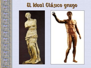 EL Ideal Clásico griego
 