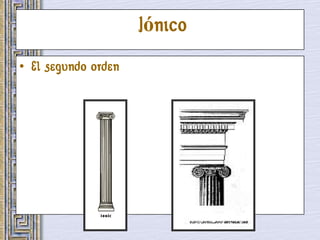 Jónico
• El segundo orden
 