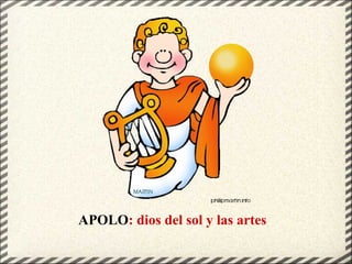 APOLO: dios del sol y las artes
 