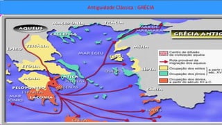 Antiguidade Clássica : GRÉCIA 
 