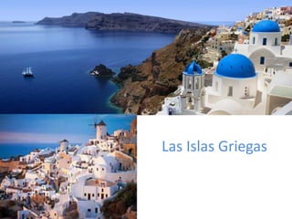 Las Islas Griegas 
 