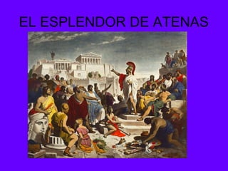 EL ESPLENDOR DE ATENAS 
 
