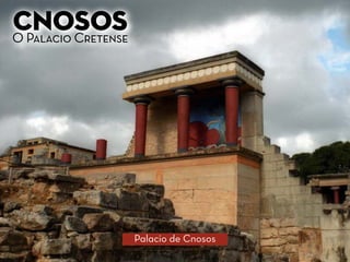 Palacio de Cnosos
CnososO Palacio Cretense
 
