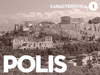 POLIS
1característica
 
