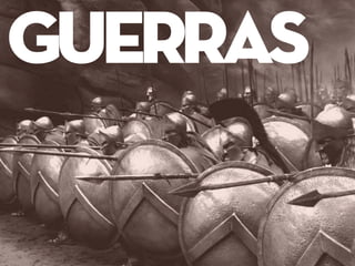 GUERRAS
 