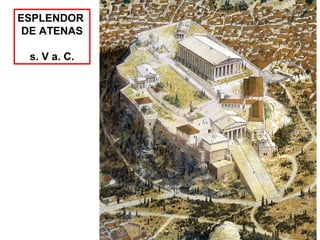 ESPLENDOR
DE ATENAS
s. V a. C.
 