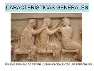 CARACTERÍSTICAS GENERALES RELIEVE: EJEMPLO DE ESCENA, COMUNICACIÓN ENTRE LOS PERSONAJES 