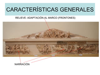 CARACTERÍSTICAS GENERALES RELIEVE: ADAPTACIÓN AL MARCO (FRONTONES) NARRACIÓN 