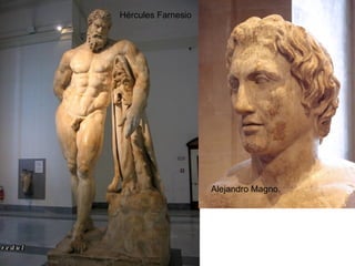 Hércules Farnesio Alejandro Magno. 