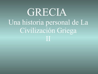 GRECIA  Una historia personal de La Civilización Griega II 
