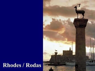 Rhodes / Rodas
 