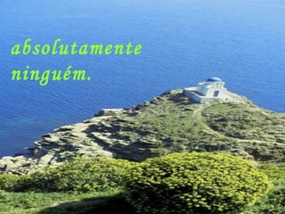 absolutamente ninguém. 