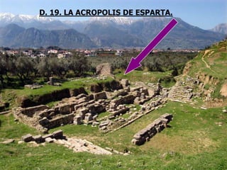D. 19. LA ACROPOLIS DE ESPARTA.
 
