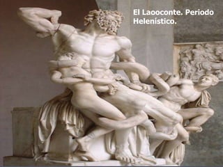 El Laooconte. Periodo
Helenístico.
 