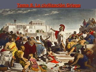 Tema 8. La civilización Griega
 