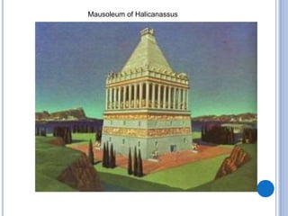 Mausoleum of Halicanassus
 