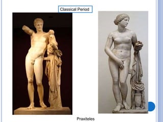 Classical Period
Praxiteles
 
