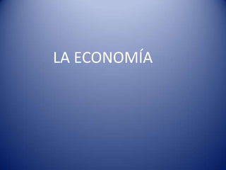 LA ECONOMÍA
 