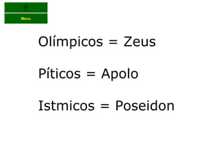 Menu




       Olímpicos = Zeus

       Píticos = Apolo

       Istmicos = Poseidon
 