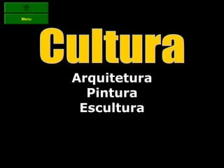 Menu




       Arquitetura
         Pintura
        Escultura
 