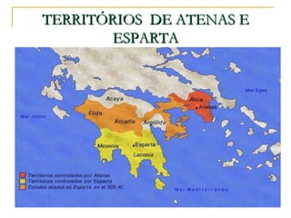 TERRITÓRIOS DE ATENAS ETERRITÓRIOS DE ATENAS E
ESPARTAESPARTA
 