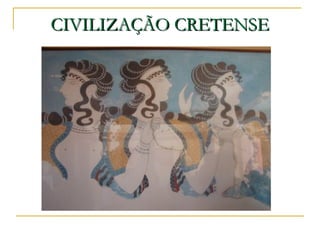 CIVILIZAÇÃO CRETENSECIVILIZAÇÃO CRETENSE
 