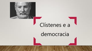 Clístenes e a
democracia
 