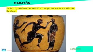 www.profesorfrancisco.es (CC BY-NC-SA 4.0)
MARATÓN
En la 1º, Temístocles venció a los persas en la batalla de
Maratón.
5ª etapa: clásica
Guerras Médicas
 