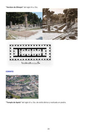 23
"Heráion de Olimpia" del siglo VI a. Cto.
CORINTO
"Templo de Apolo" del siglo VI a. Cto. de estilo dórico y realizado en piedra.
 