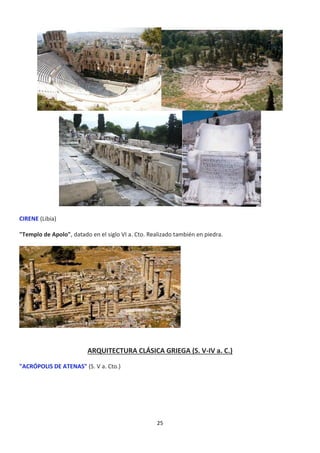 25
CIRENE (Libia)
"Templo de Apolo", datado en el siglo VI a. Cto. Realizado también en piedra.
ARQUITECTURA CLÁSICA GRIEGA (S. V-IV a. C.)
"ACRÓPOLIS DE ATENAS" (S. V a. Cto.)
 