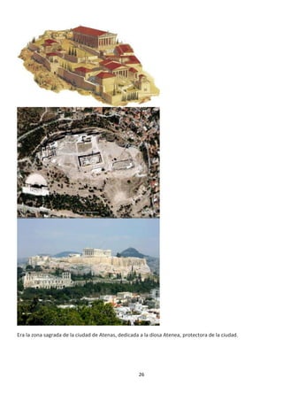 26
Era la zona sagrada de la ciudad de Atenas, dedicada a la diosa Atenea, protectora de la ciudad.
 