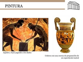 PINTURA
Aquiles y Ayax jugando a los dados
Crátera con una escena de preparación de
un espectáculo teatral
 